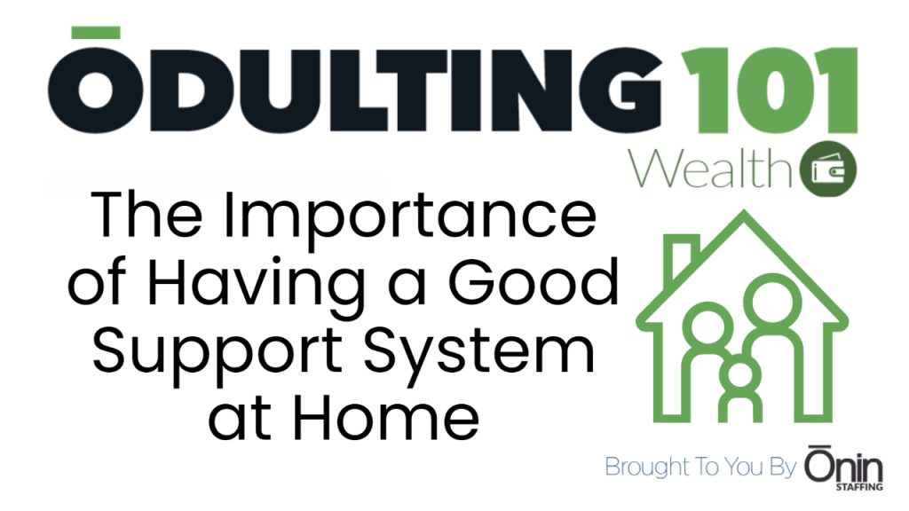 the-importance-of-having-a-good-support-system-at-home-i-get-by-with